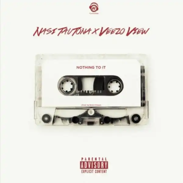 Nasi TauTona - Nothing To It  Ft. Veezo View